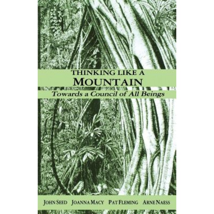 Thinking Like a Mountain: Towards a Council of All Beings, John Seed, Joanna Macy, Pat Fleming
