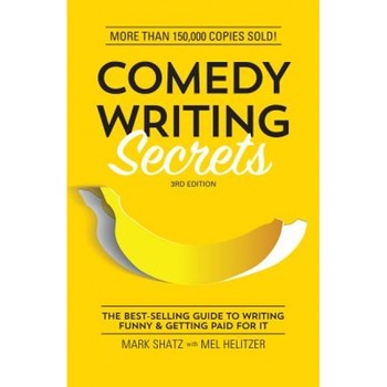 Comedy Writing Secrets: The Best-Selling Guide to Writing Funny and Getting Paid for It, Mark Shatz (Author) Comedy Writing Secrets: The Best-Selling Guide to Writing Funny and Getting Paid for It, Mark Shatz (Author)
