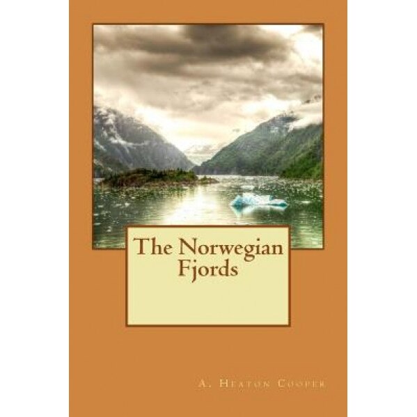 The Norwegian Fjords, A. Heaton Cooper (Author)