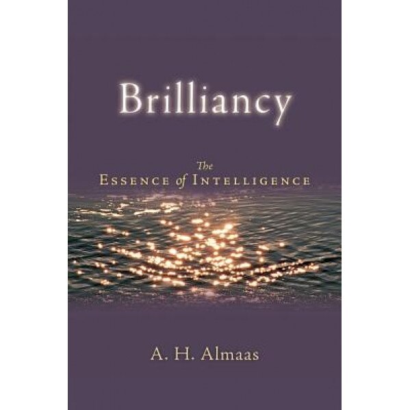 Brilliancy: The Essence of Intelligence, A. H. Almaas (Author)