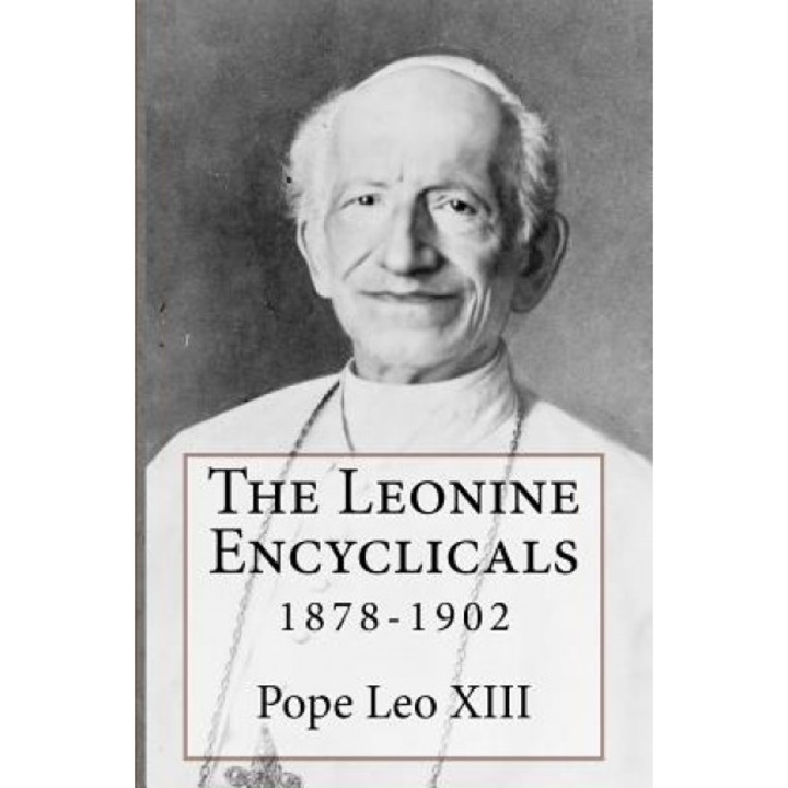 The Leonine Encyclicals: 1878-1902, Pope Leo XIII (Author)