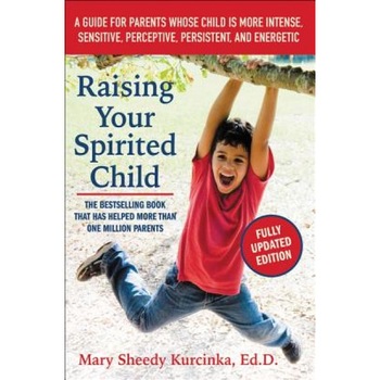 Raising Your Spirited Child, Third Edition, Mary Sheedy Kurcinka (Author) Raising Your Spirited Child, Third Edition, Mary Sheedy Kurcinka (Author)
