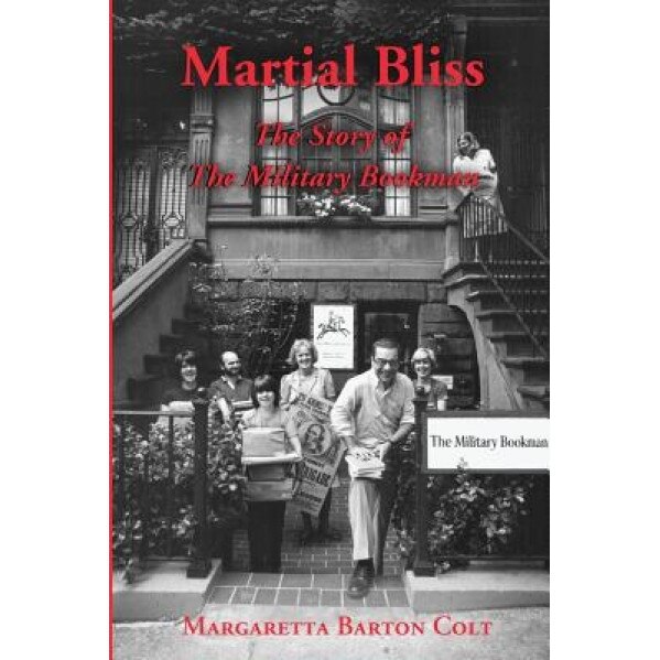 Martial Bliss.: The Story of the Military Bookman., Margaretta Barton Colt (Author)