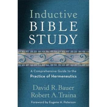 Inductive Bible Study: A Comprehensive Guide to the Practice of Hermeneutics, David R. Bauer (Author) Inductive Bible Study: A Comprehensive Guide to the Practice of Hermeneutics, David R. Bauer (Author)