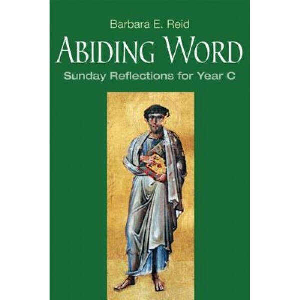 Abiding Word: Sunday Reflections for Year C, Barbara E. Reid (Author)