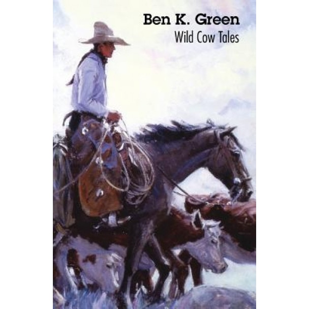 Wild Cow Tales, Ben K. Green