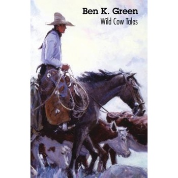 Wild Cow Tales, Ben K. Green Wild Cow Tales, Ben K. Green