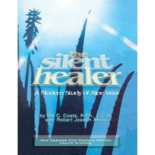 The Silent Healer: A Modern Study of Aloe Vera, Bill C. Coats (Author)