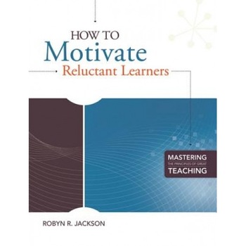 How to Motivate Reluctant Learners, Robyn R. Jackson (Author) How to Motivate Reluctant Learners, Robyn R. Jackson (Author)