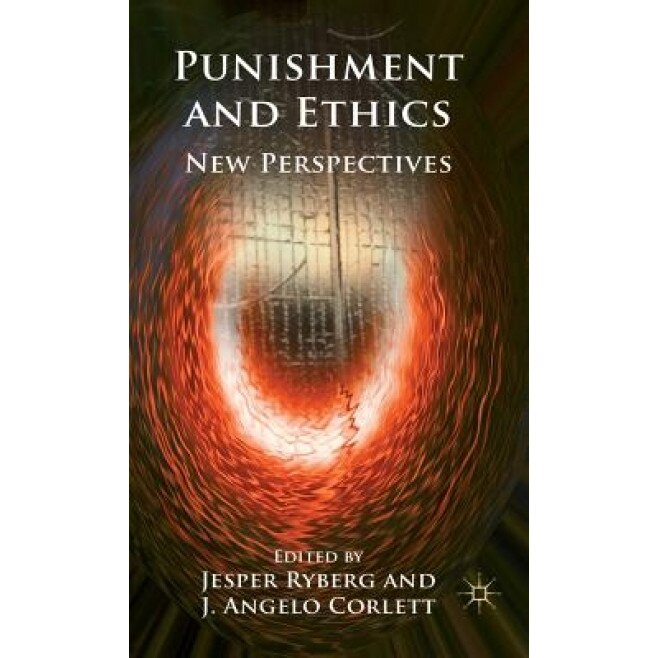 Punishment and Ethics: New Perspectives, Jesper Ryberg (Editor)
