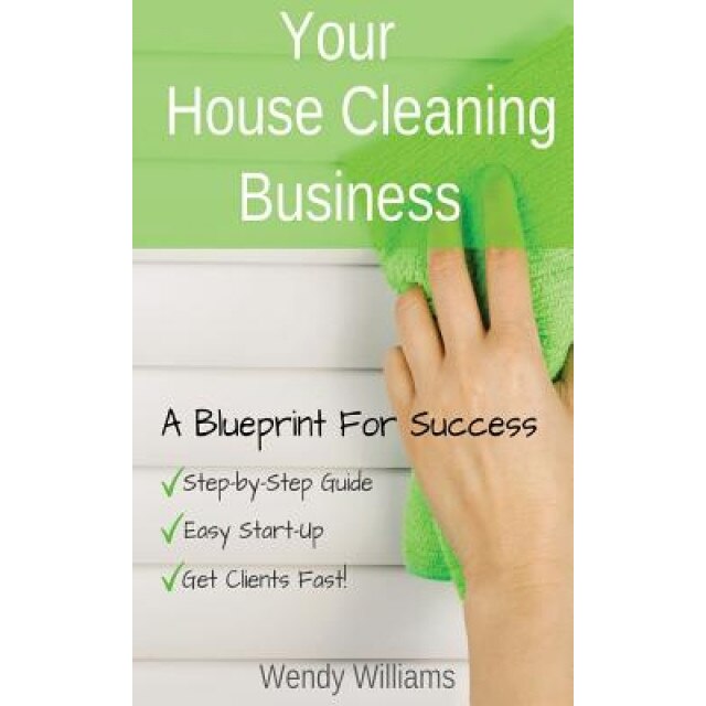 Your House Cleaning Business, a Blueprint for Success - Wendy Williams (Author)