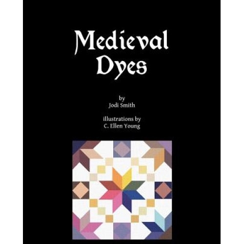 Medieval Dyes, Jodi Smith (Author)