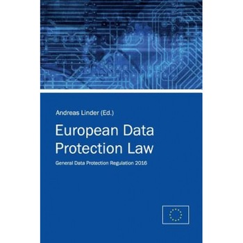 European Data Protection Law: General Data Protection Regulation 2016, European Union (Author) European Data Protection Law: General Data Protection Regulation 2016, European Union (Author)