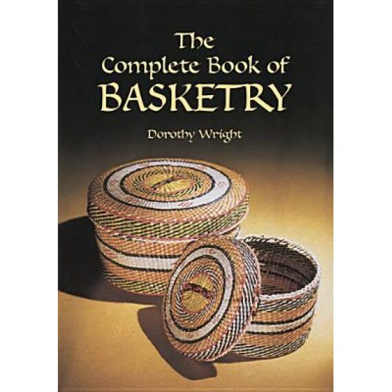 Complete Book of Basketry, Dorothy Wright (Author)