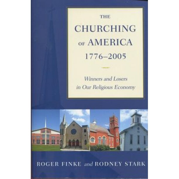 The Churching of America, 1776-2005: Winners and Losers in Our Religious Economy, Roger Finke (Author)