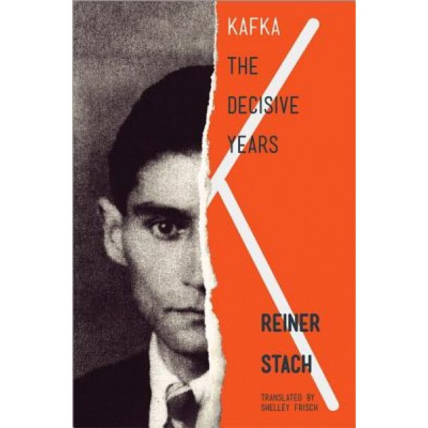 Kafka: The Decisive Years, Reiner Stach (Author)