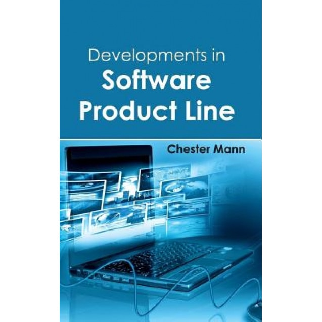 Developments in Software Product Line, Chester Mann (Editor)
