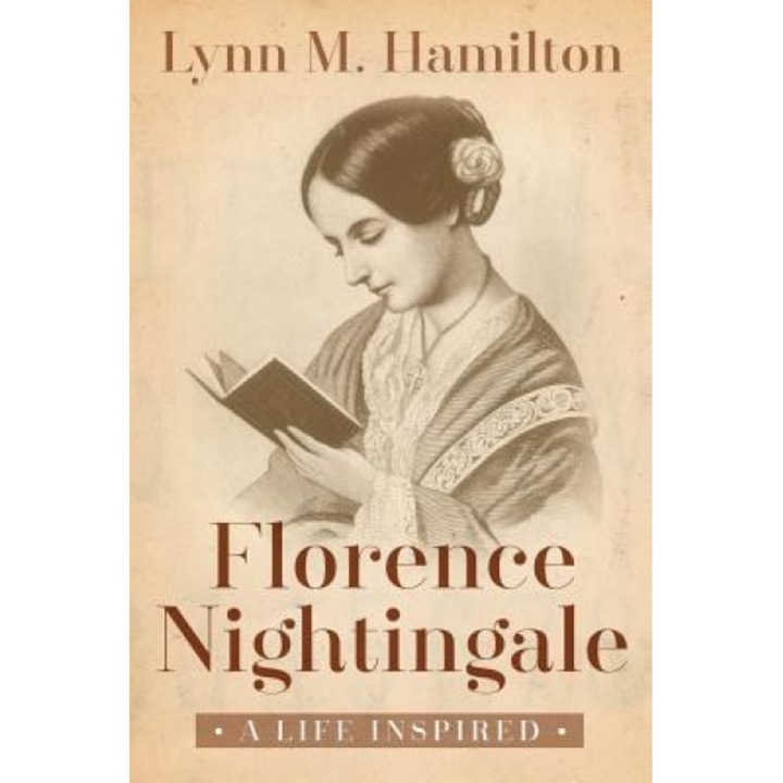 Florence Nightingale: A Life Inspired, Lynn M. Hamilton (Author)