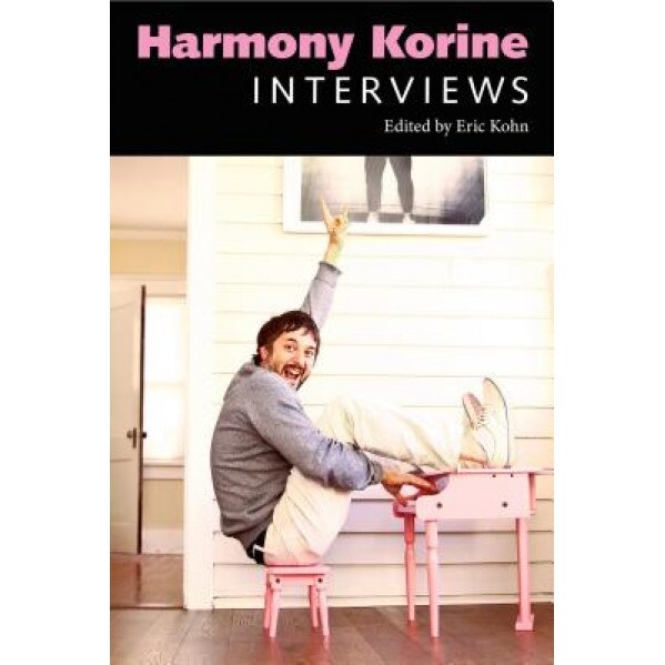 Harmony Korine: Interviews, Eric Kohn (Editor)