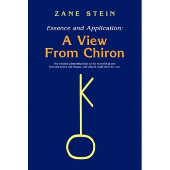 Essence and Application, a View from Chiron - Zane B. Stein (Author) Essence and Application, a View from Chiron - Zane B. Stein (Author)