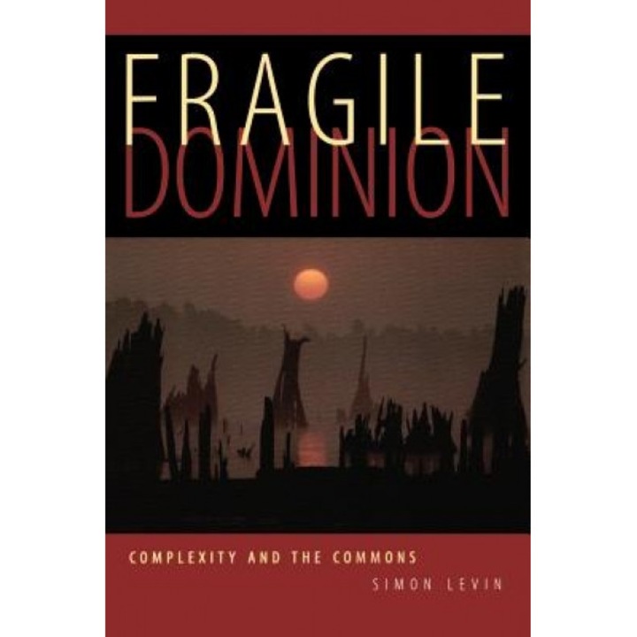 Fragile Dominion: Complexity and the Commons, Simon A. Levin (Author)