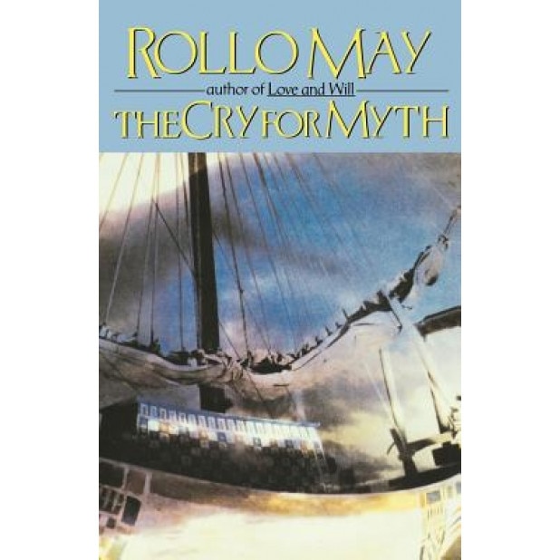 The Cry for Myth - Rollo May