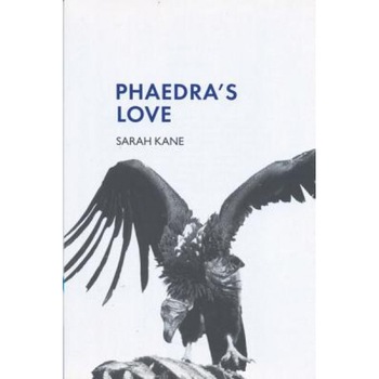 Phaedra's Love, Sarah Kane (Author) Phaedra's Love, Sarah Kane (Author)