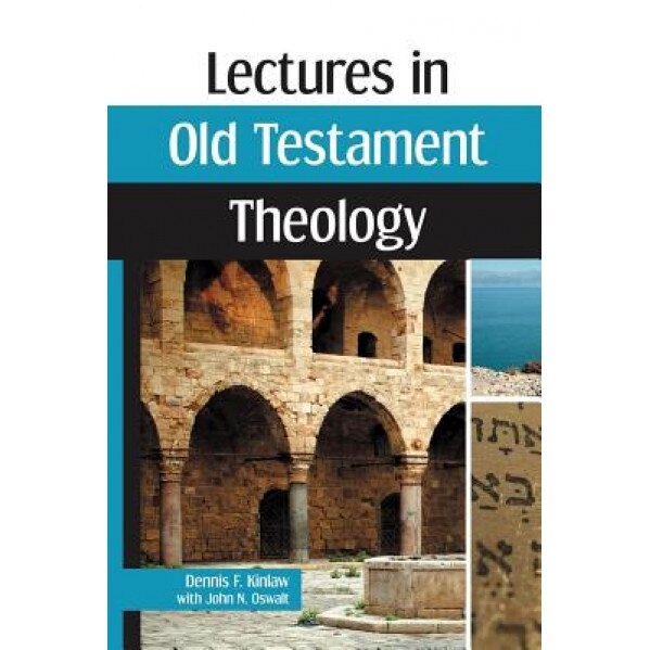Lectures in Old Testament Theology, Dennis F. Kinlaw (Author)