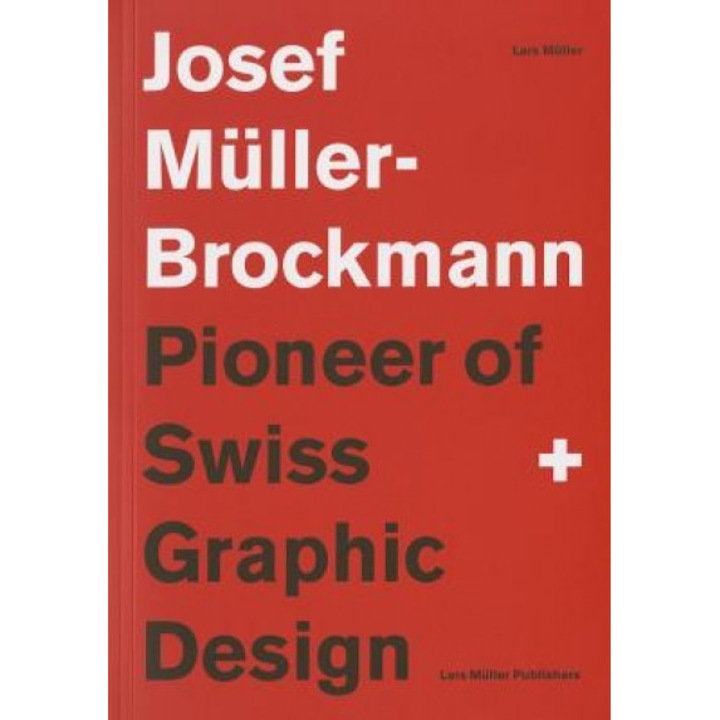Pioneer of Swiss Graphic Design, Josef Muller-Brockmann (Author)