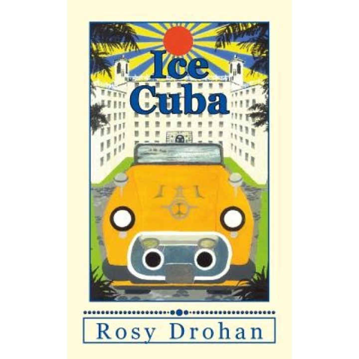 Ice Cuba, Rosy Drohan (Author)