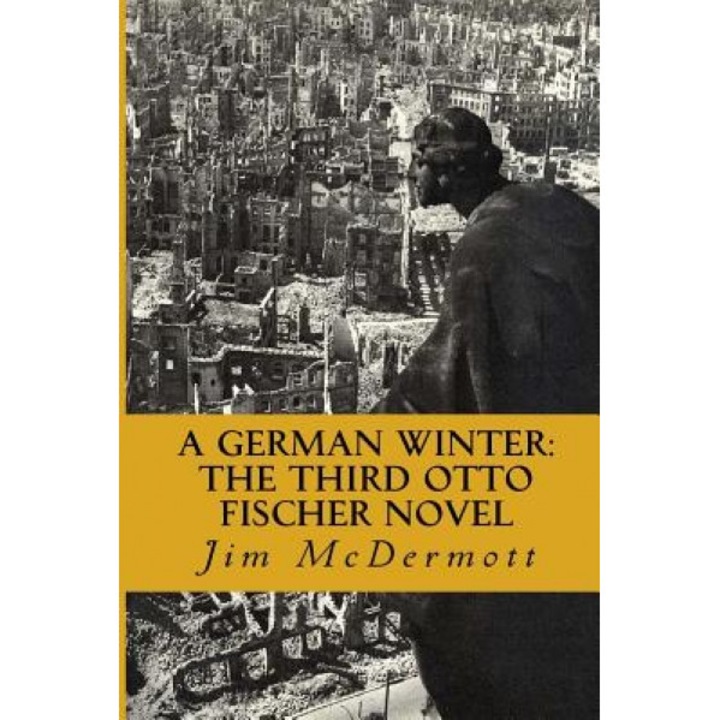 A German Winter: The Third Otto Fischer Novel, Jim McDermott (Author)
