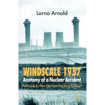 Windscale 1957: Anatomy of a Nuclear Accident, Lorna Arnold (Author) Windscale 1957: Anatomy of a Nuclear Accident, Lorna Arnold (Author)