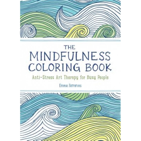 The Mindfulness Coloring Book: Anti-Stress Art Therapy for Busy People, Emma Farrarons (Author)