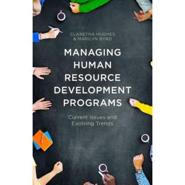 Managing Human Resource Development Programs: Current Issues and Evolving Trends - Claretha Hughes (Author)