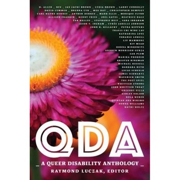 Qda: A Queer Disability Anthology, Raymond Luczak (Editor) Qda: A Queer Disability Anthology, Raymond Luczak (Editor)