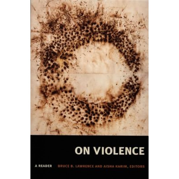 On Violence: A Reader, Bruce B. Lawrence (Editor)