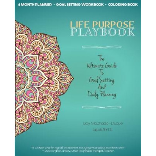 Life Purpose Playbook: The Ultimate Guide to Goal Setting and Daily Planning, Judy Machado-Duque (Author)