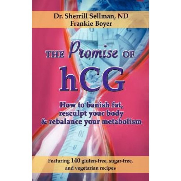 The Promise of Hcg: How to Banish Fat, Resculpt Your Body & Rebalance Your Metabolism, Sherrill Sellman (Author)