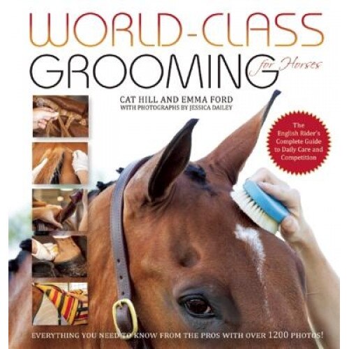 World-Class Grooming and Care for Horses: The Complete Resource for English Riders, Cat Hill (Author)