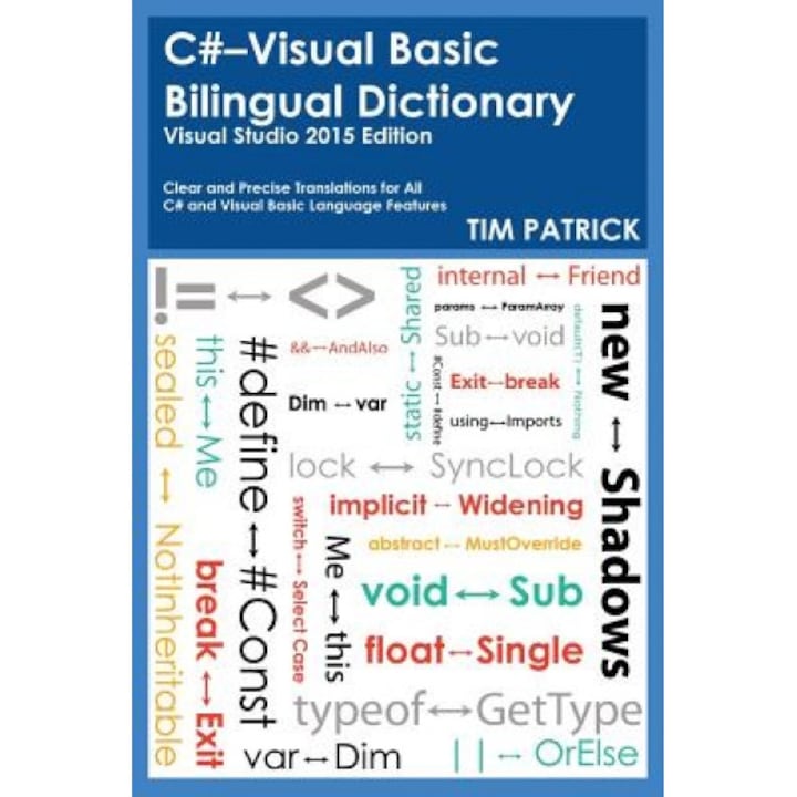 C#-Visual Basic Bilingual Dictionary: Visual Studio 2015 Edition - Tim Patrick (Author)