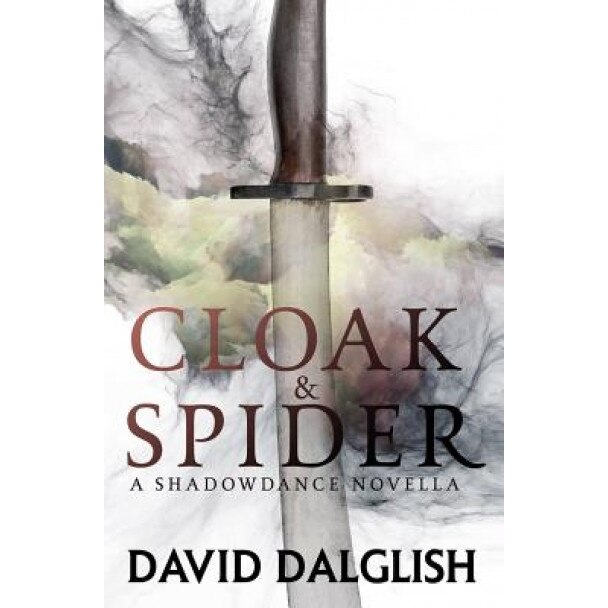 Cloak and Spider, David Dalglish (Author)