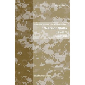Soldier Training Publication Stp 21-1-Smct Soldier's Manual of Common Tasks: Warrior Skills Level 1 August 2015, United States Government Us Army (Author) Soldier Training Publication Stp 21-1-Smct Soldier's Manual of Common Tasks: Warrior Skills Level 1 August 2015, United States Government Us Army (Author)