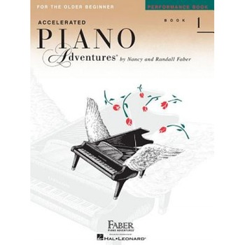 Accelerated Piano Adventures, Book 1, Performance Book: For the Older Beginner, Accelerated Piano Adventures, Book 1, Performance Book: For the Older Beginner,