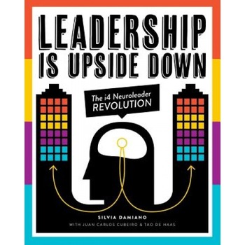 Leadership Is Upside Down: The I4 Neuroleader Revolution, Silvia Damiano (Author) Leadership Is Upside Down: The I4 Neuroleader Revolution, Silvia Damiano (Author)