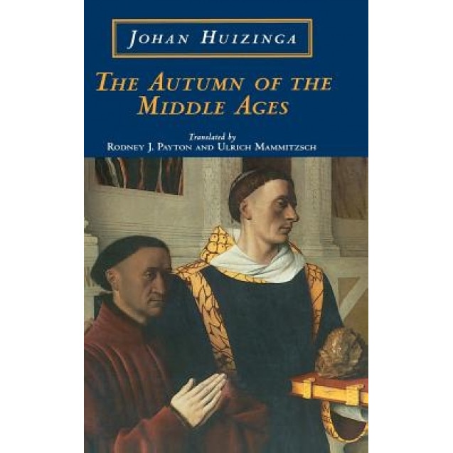 The Autumn of the Middle Ages, Johan Huizinga (Author)