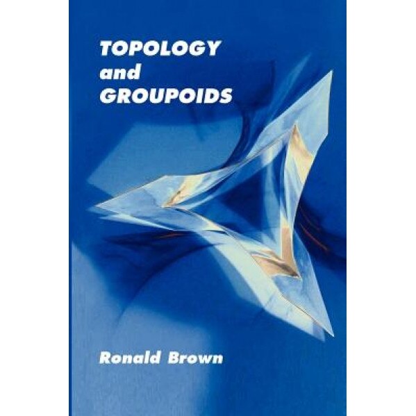 Topology and Groupoids, Ronald Brown (Author)