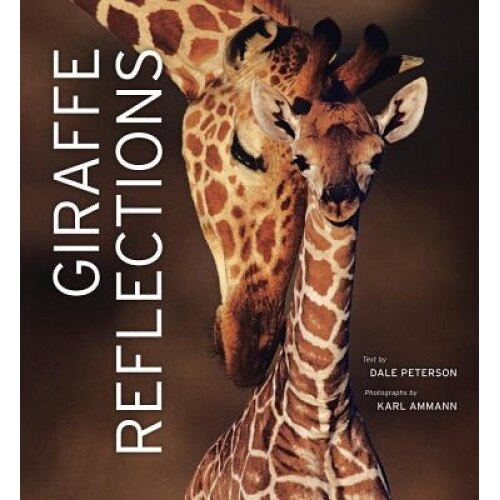 Giraffe Reflections, Dale Peterson (Author)