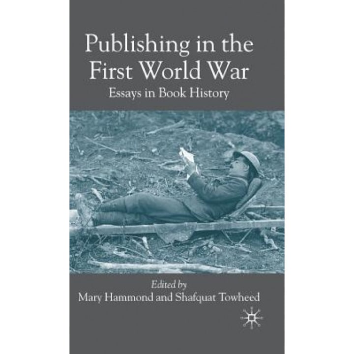 Publishing in the First World War: Essays in Book History, Mary Hammond (Editor)