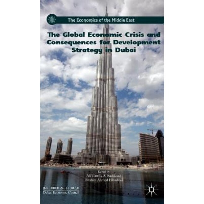 The Global Economic Crisis and Consequences for Development Strategy in Dubai - Ali Tawfik Al Sadik (Editor)