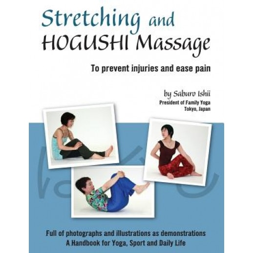 Stretching and Hogushi Massage: To Prevent Injuries and Ease Pain, Saburo Ishii (Author)